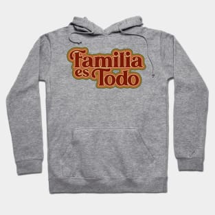 Familia Es Todo Hoodie